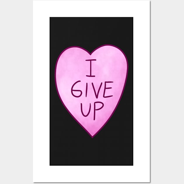 I Give Up Wall Art by BrutalHatter